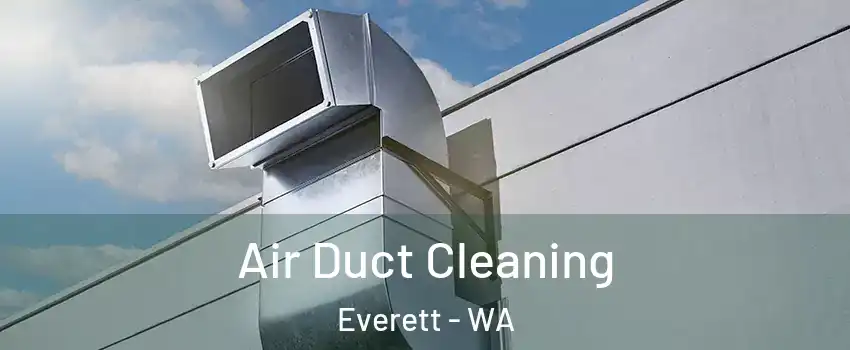 Air Duct Cleaning Everett - WA