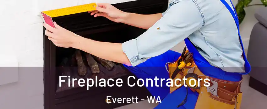 Fireplace Contractors Everett - WA